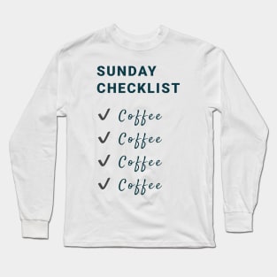 Sunday Coffee Checklist Long Sleeve T-Shirt